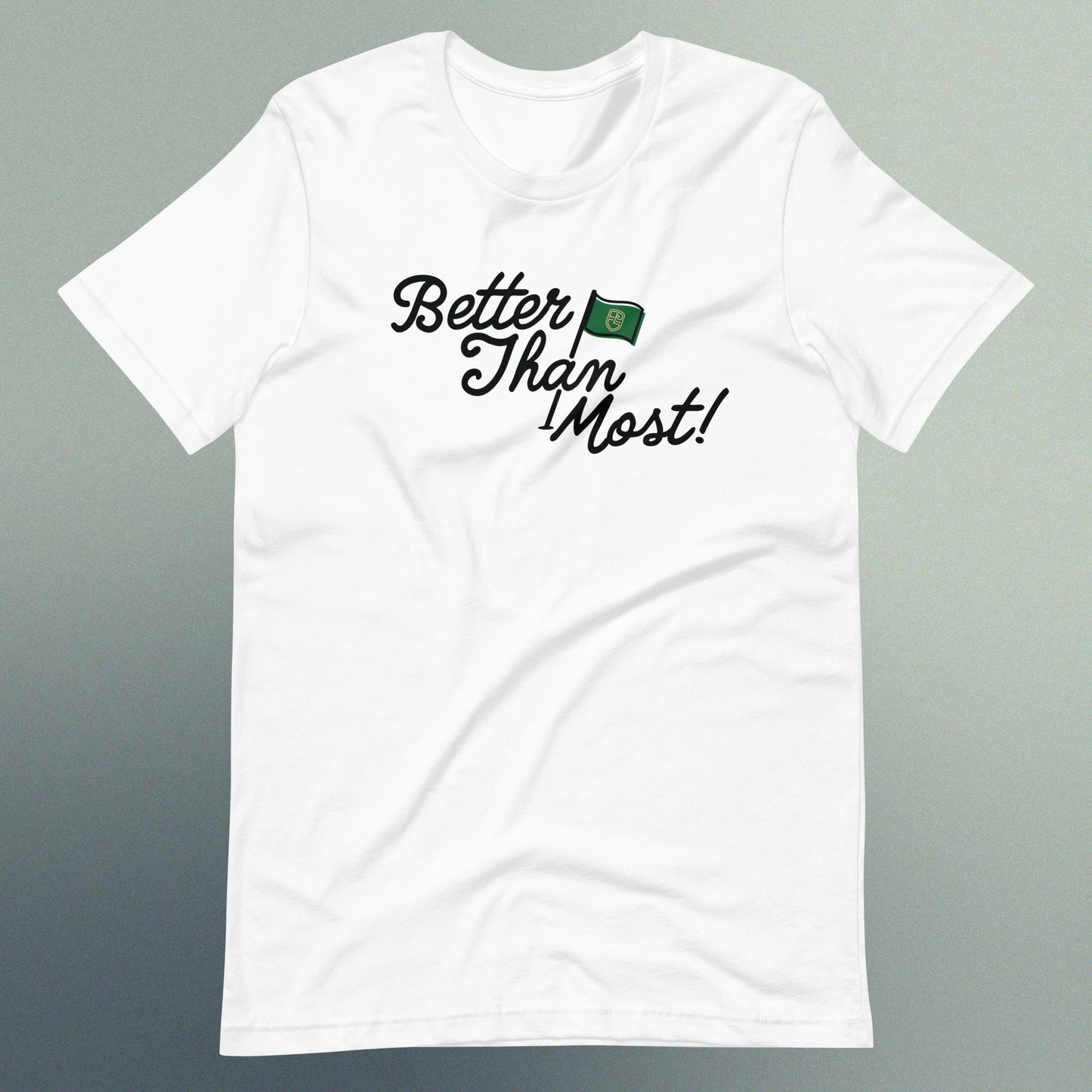 "Better Than Most" T-shirt